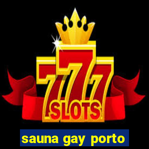 sauna gay porto